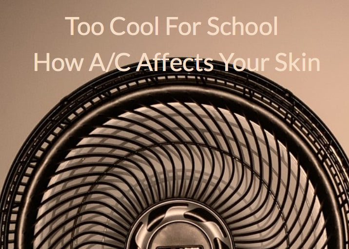 Too Cool for School: How Air Conditioning Affects your Skin