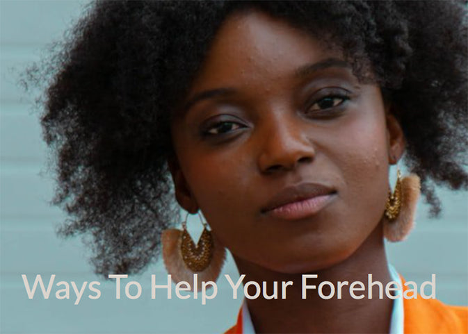 Ways to Help Your Forehead